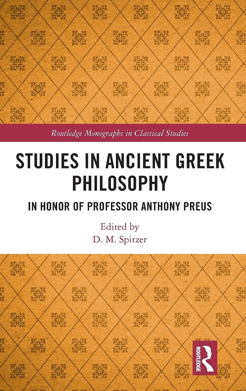 Studies Ancient Greek Philosophy: Honor of Professor Anthony Preus