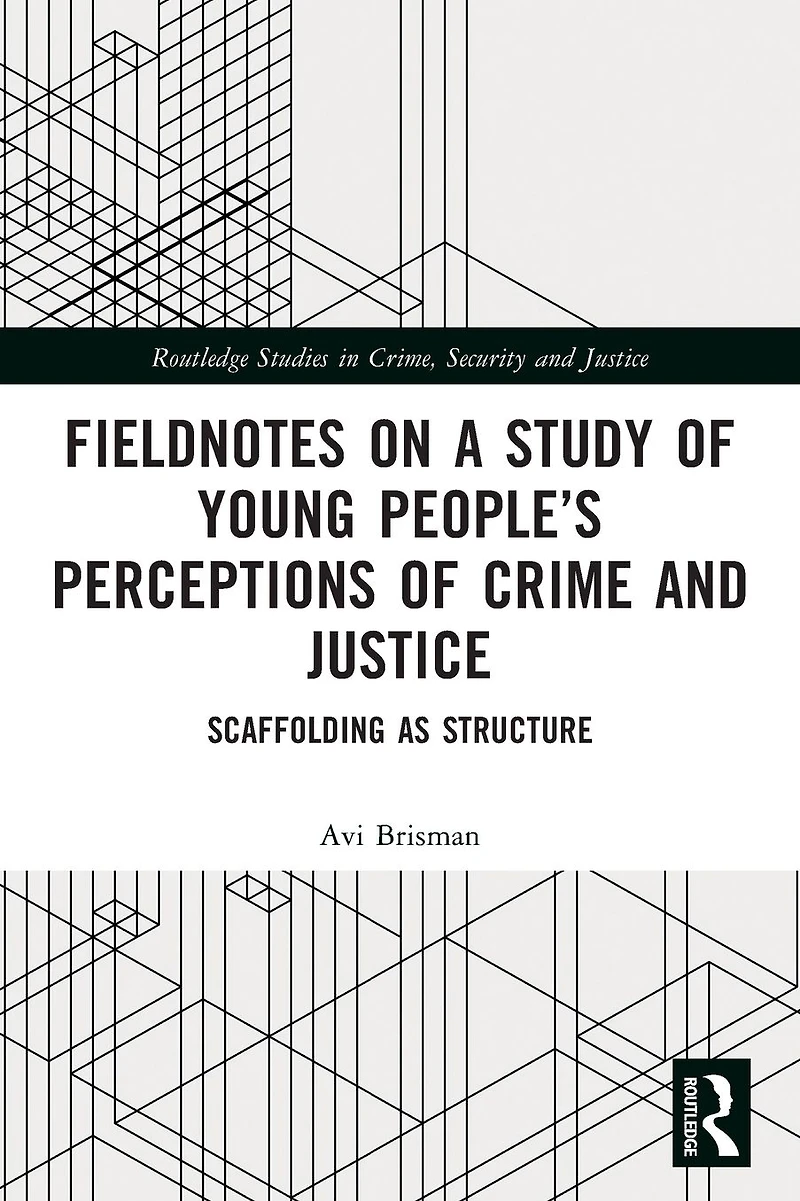 Fieldnotes on a Study of Young People's Perceptions Crime and Justice: Scaffolding as Structure