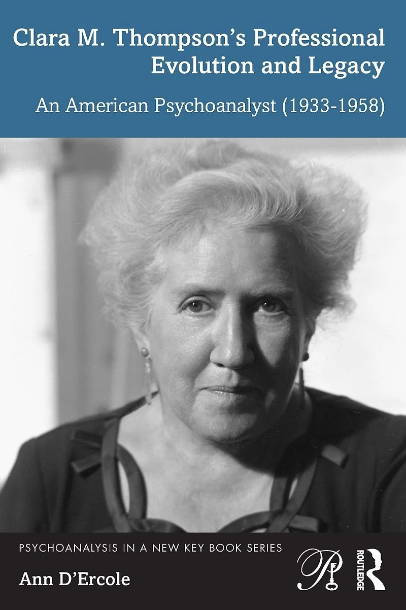 Clara M. Thompson's Professional Evolution and Legacy: An American Psychoanalyst (1933-1958)