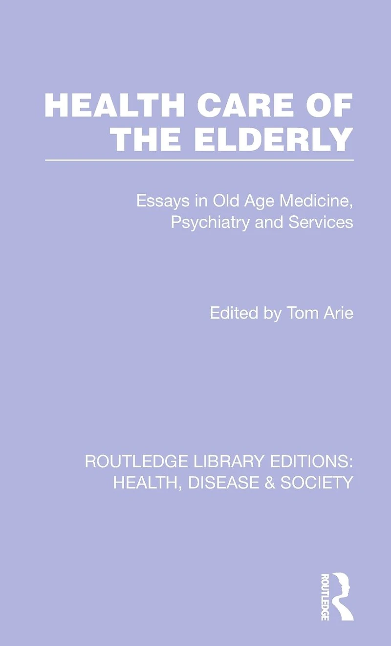 Health Care of the Elderly: Essays Old Age Medicine, Psychiatry and Services
