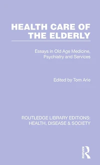 Health Care of the Elderly: Essays Old Age Medicine, Psychiatry and Services