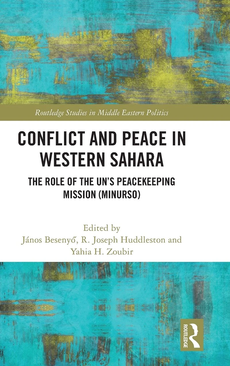 Conflict and Peace Western Sahara: the Role of UN's Peacekeeping Mission (MINURSO)
