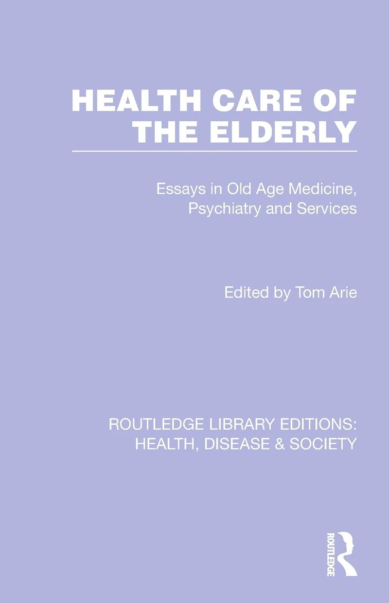 Health Care of the Elderly: Essays Old Age Medicine, Psychiatry and Services