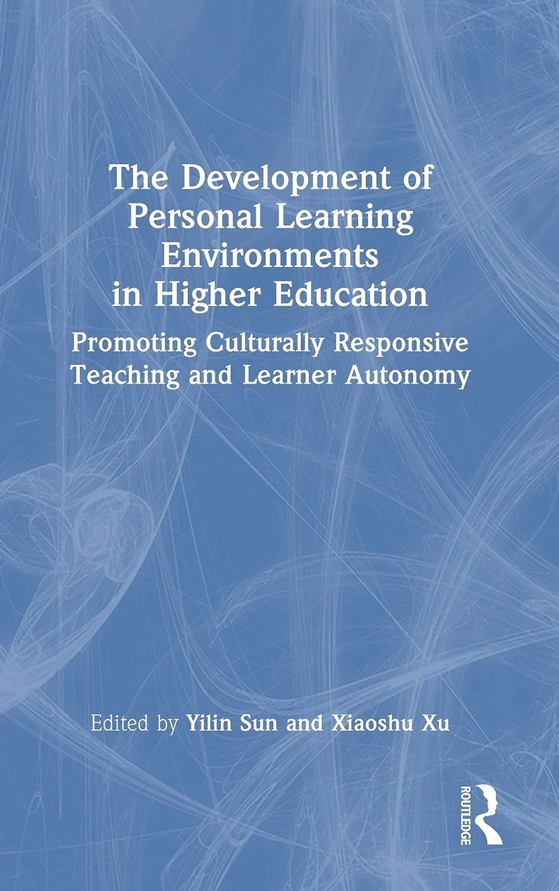 The Development of Personal Learning Environments Higher Education: Promoting Culturally Responsive Teaching and Learner Autonomy