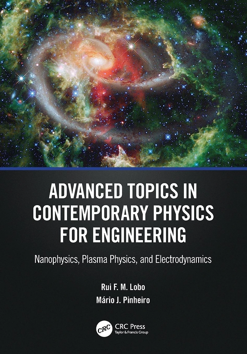 Advanced Topics Contemporary Physics for Engineering: Nanophysics, Plasma Physics, and Electrodynamics