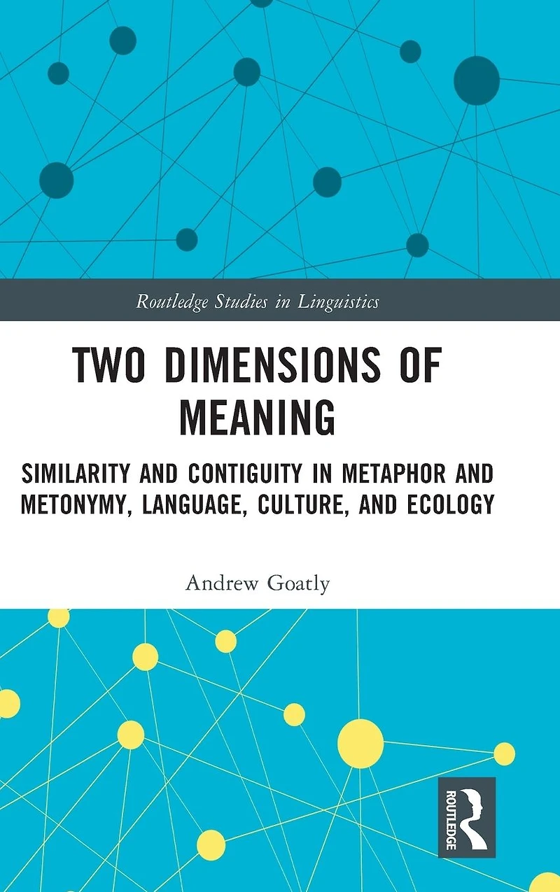 Two Dimensions of Meaning: Similarity and Contiguity Metaphor Metonymy, Language, Culture, Ecology