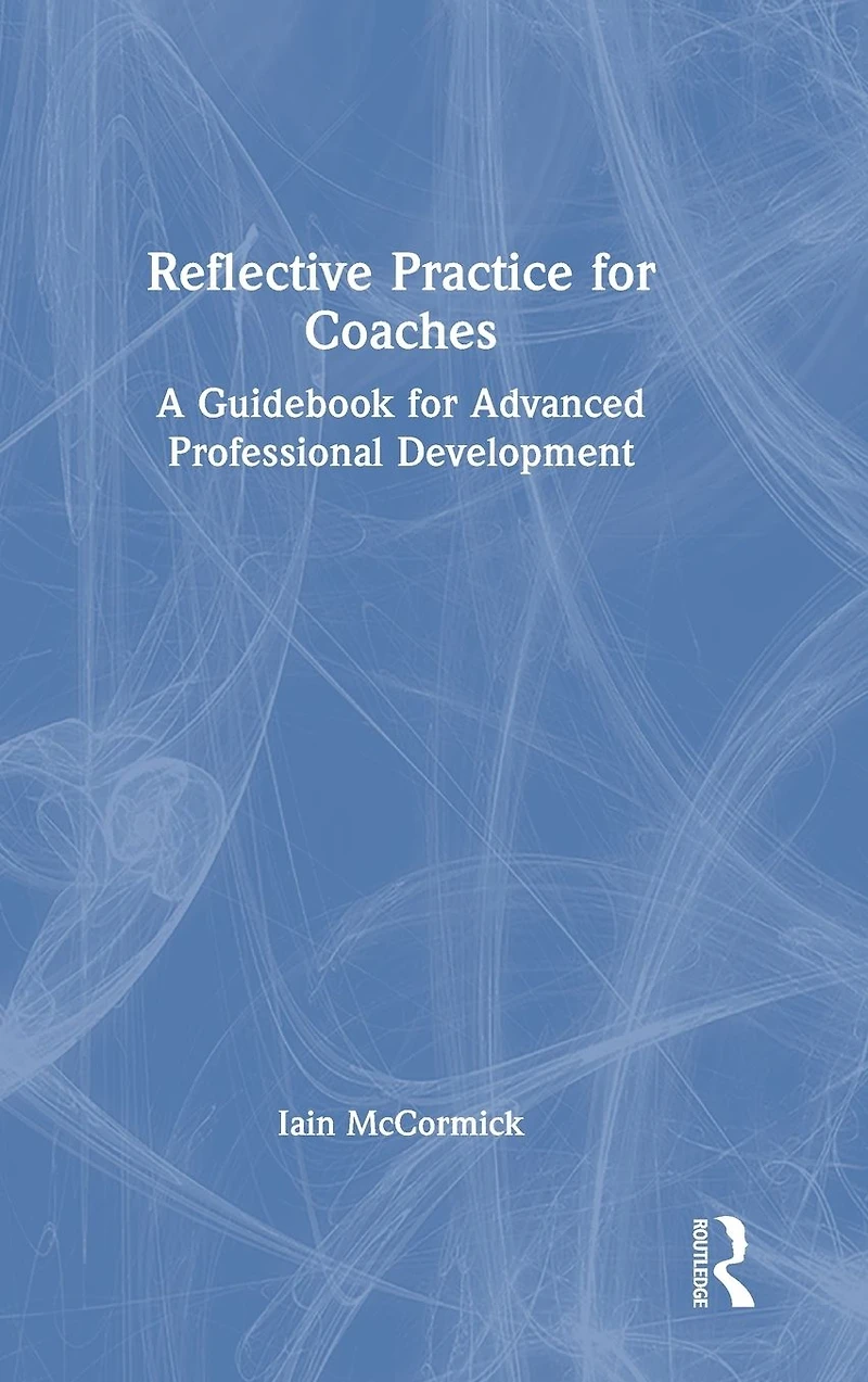 Reflective Practice for Coaches: A Guidebook Advanced Professional Development