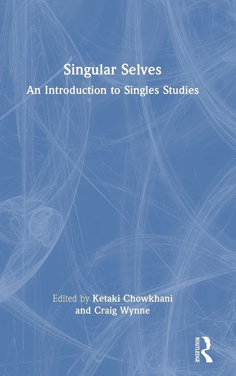 Singular Selves: An Introduction to Singles Studies