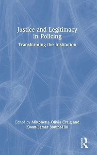 Justice and Legitimacy Policing: Transforming the Institution