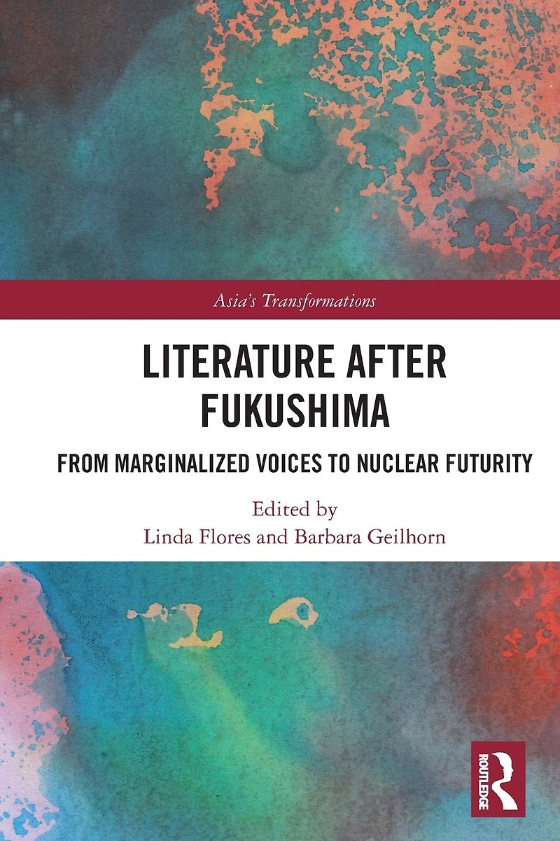 Literature After Fukushima: From Marginalized Voices to Nuclear Futurity