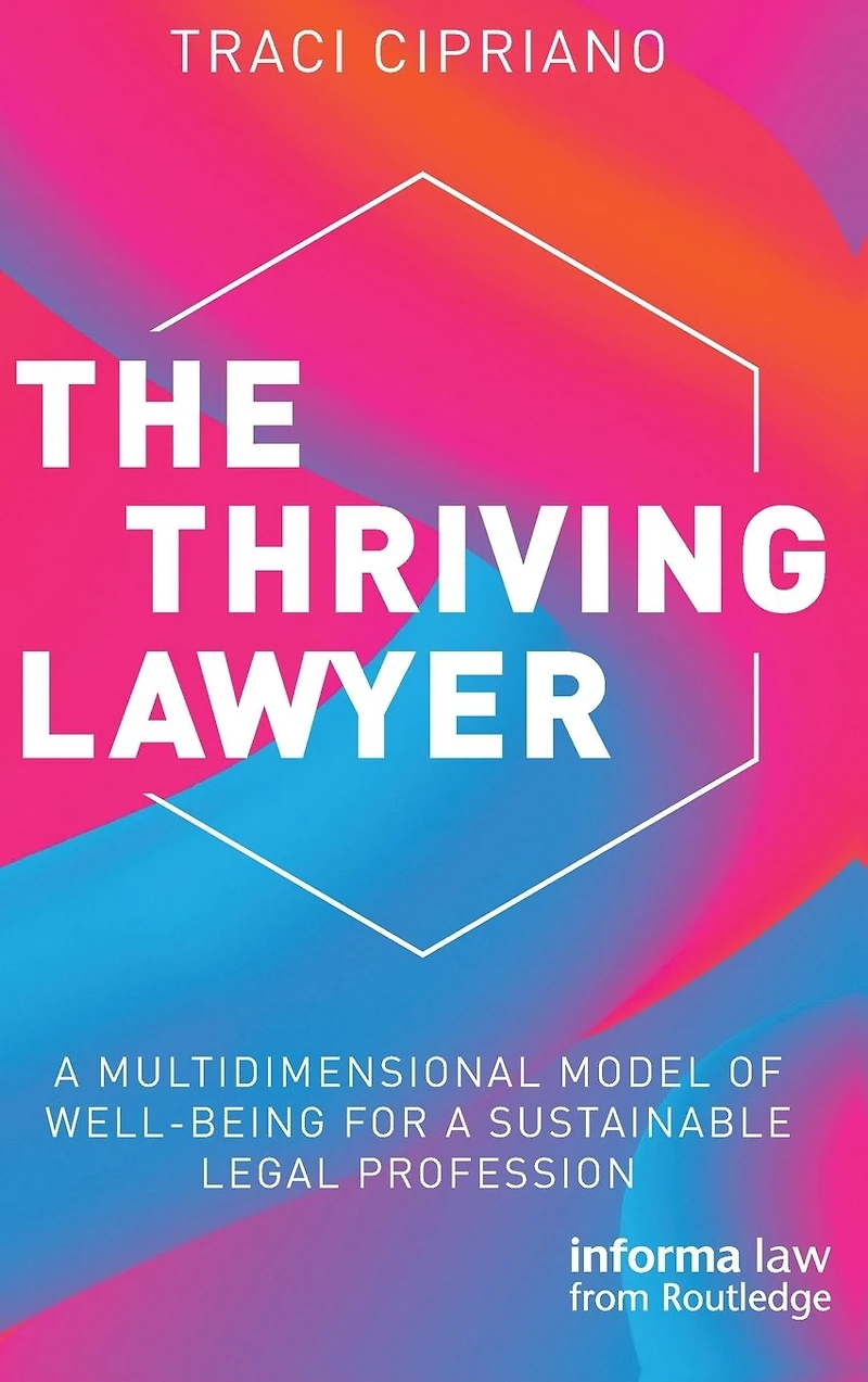 The Thriving Lawyer: a Multidimensional Model of Well-Being for Sustainable Legal Profession