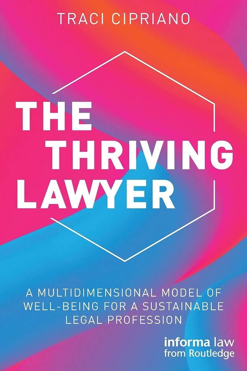 The Thriving Lawyer: a Multidimensional Model of Well-Being for Sustainable Legal Profession