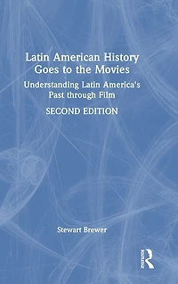 Latin American History Goes to the Movies: Understanding America's Past through Film