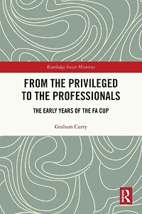 From the Privileged to Professionals: Early Years of FA Cup