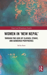Women 'New Nepal': Through the Lens of Classed, Ethnic, and Gendered Peripheries