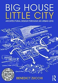 Big House Little City: Architectural Design Through an Urban Lens