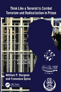 Think Like a Terrorist to Combat Terrorism and Radicalization Prison