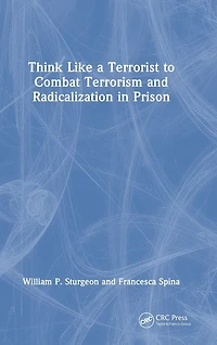 Think Like a Terrorist to Combat Terrorism and Radicalization Prison