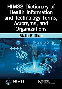 HIMSS Dictionary of Health Information and Technology Terms, Acronyms, Organizations