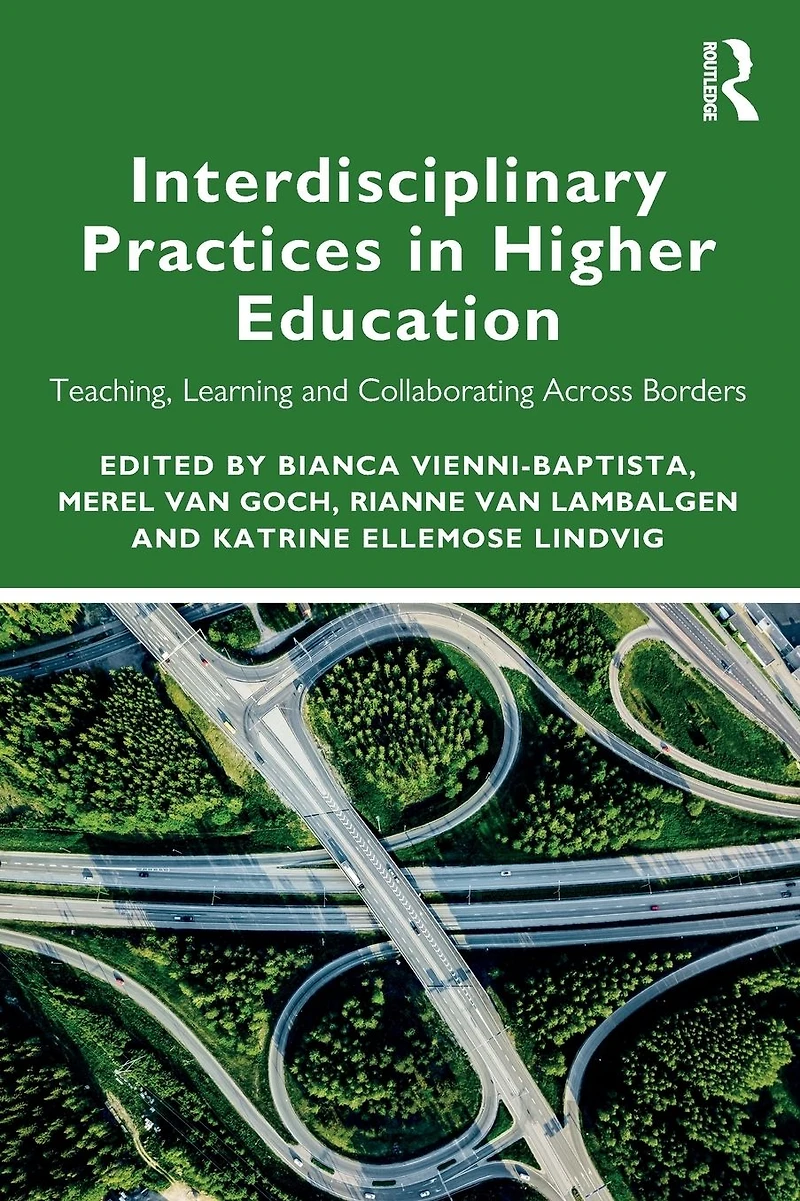 Interdisciplinary Practices Higher Education: Teaching, Learning and Collaborating Across Borders