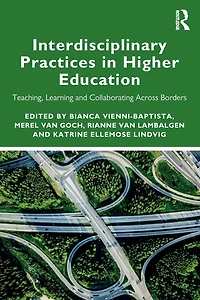 Interdisciplinary Practices Higher Education: Teaching, Learning and Collaborating Across Borders