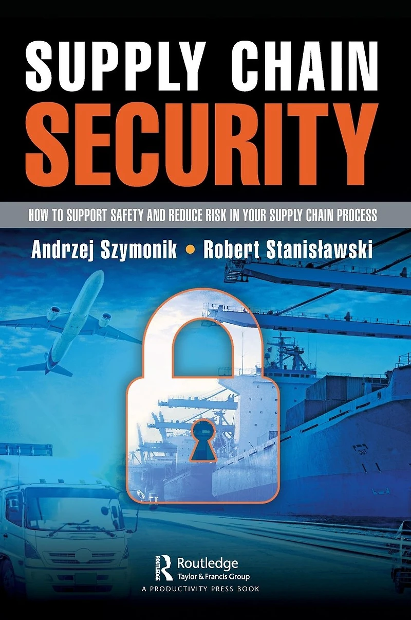 Supply Chain Security: How to Support Safety and Reduce Risk Your Process