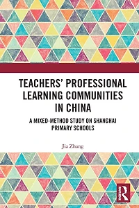 Teachers' Professional Learning Communities China: A Mixed-Method Study on Shanghai Primary Schools