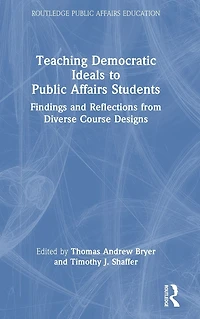 Teaching Democratic Ideals to Public Affairs Students: Findings and Reflections from Diverse Course Designs