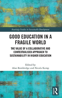 Good Education a Fragile World: The Value of Collaborative and Contextualised Approach to Sustainability Higher