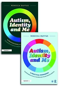 Autism, Identity and Me: A Practical Workbook and Professional Guide to Empower Autistic Children and Young People Aged 10+