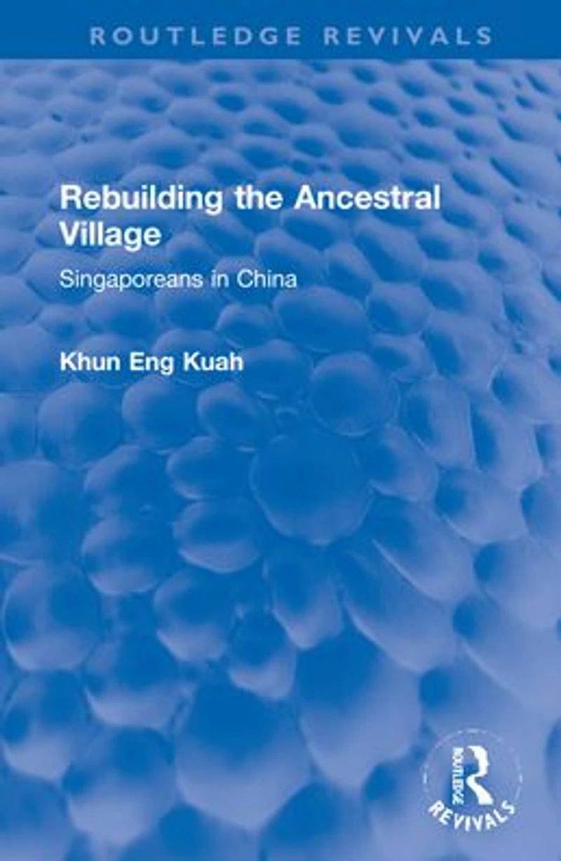 Rebuilding the Ancestral Village: Singaporeans China