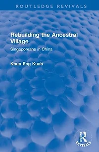 Rebuilding the Ancestral Village: Singaporeans China