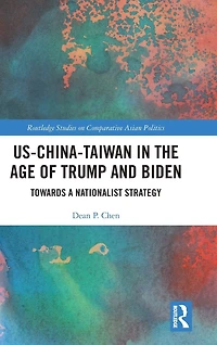 US-China-Taiwan the Age of Trump and Biden: Towards a Nationalist Strategy