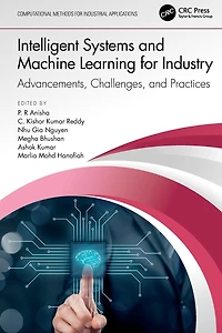 Intelligent Systems and Machine Learning for Industry: Advancements, Challenges, Practices