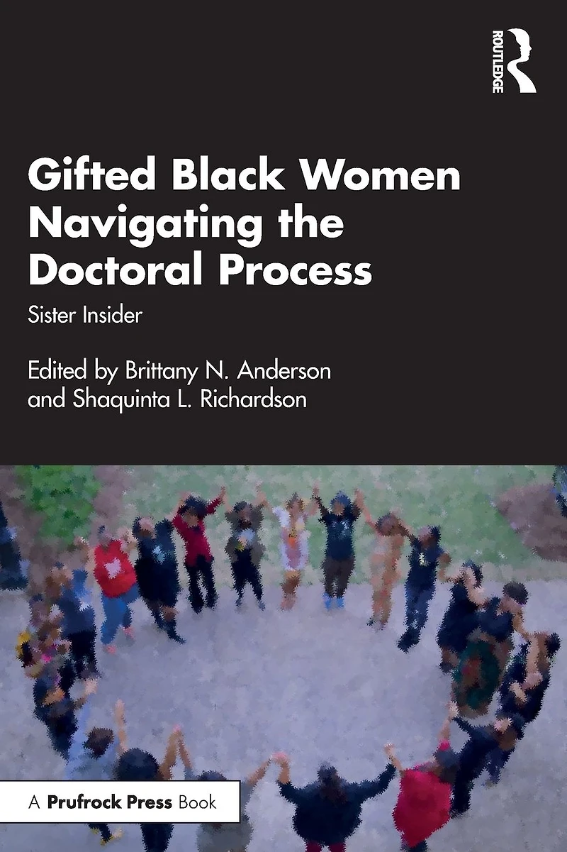 Gifted Black Women Navigating the Doctoral Process: Sister Insider
