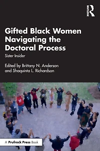 Gifted Black Women Navigating the Doctoral Process: Sister Insider