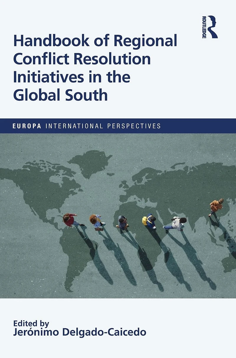 Handbook of Regional Conflict Resolution Initiatives the Global South