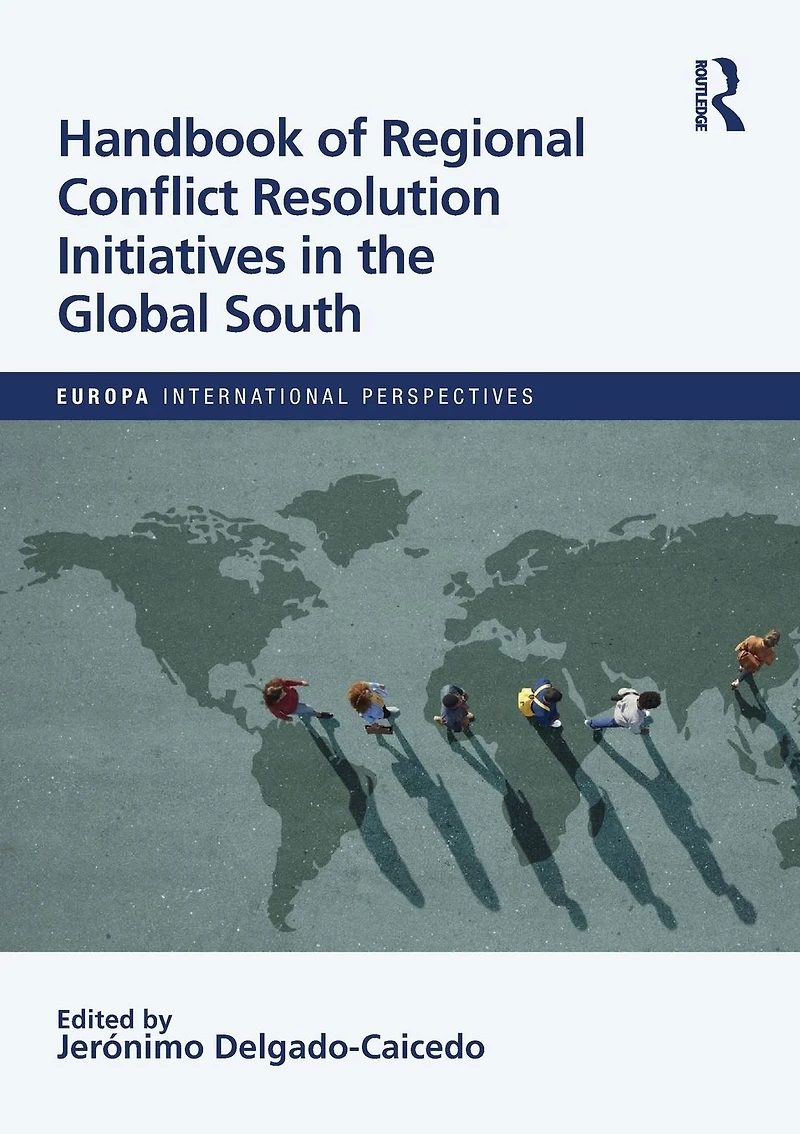Handbook of Regional Conflict Resolution Initiatives the Global South