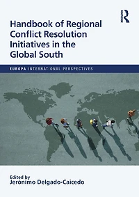 Handbook of Regional Conflict Resolution Initiatives the Global South