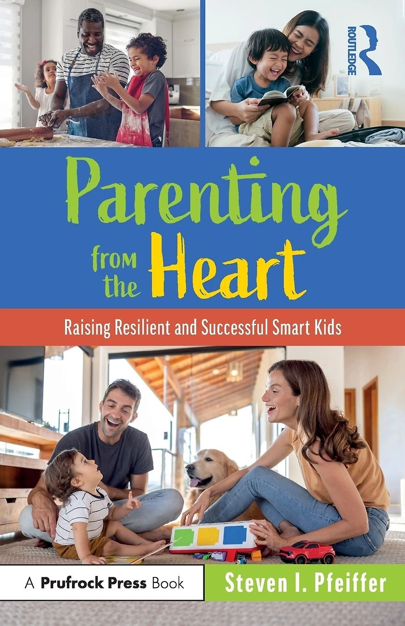 Parenting from the Heart: Raising Resilient and Successful Smart Kids
