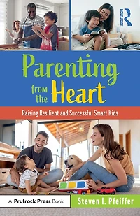 Parenting from the Heart: Raising Resilient and Successful Smart Kids