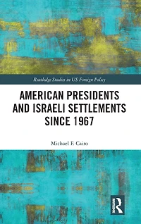 American Presidents and Israeli Settlements since 1967