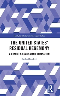 The United States' Residual Hegemony: A Complex-Gramscian Examination