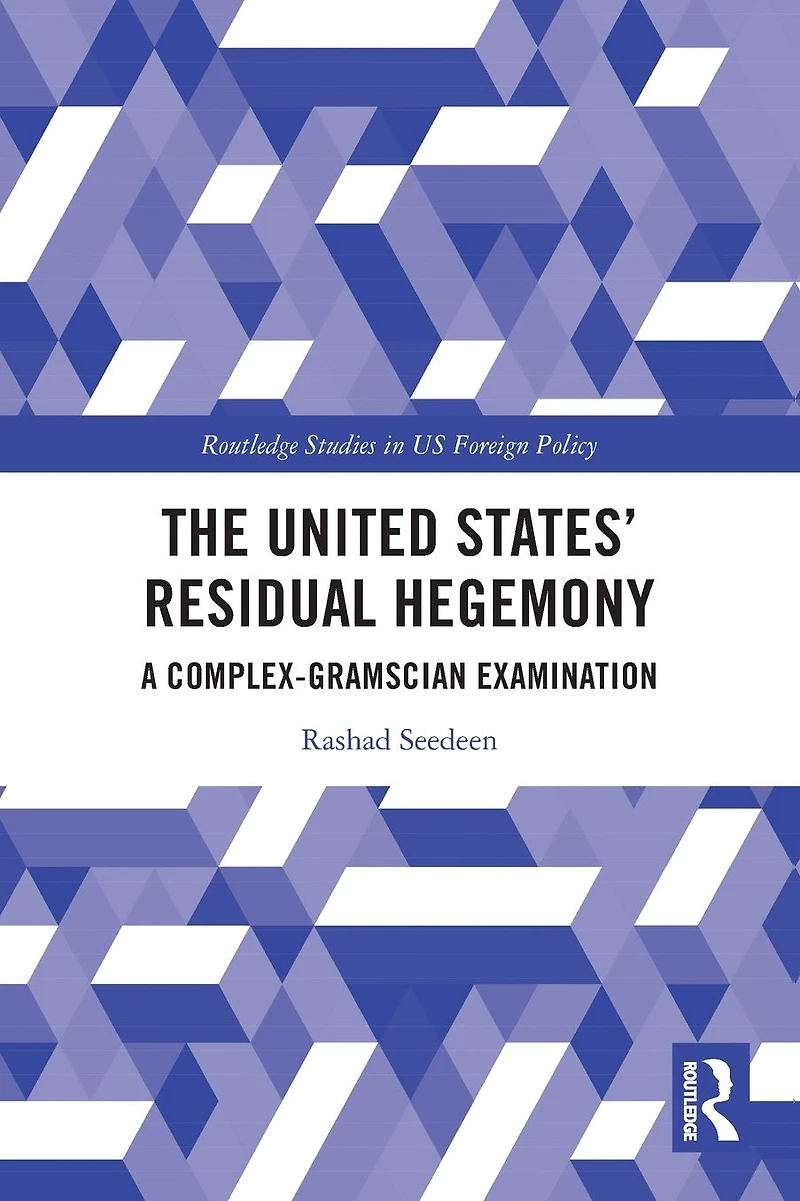 The United States' Residual Hegemony: A Complex-Gramscian Examination