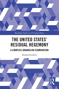 The United States' Residual Hegemony: A Complex-Gramscian Examination