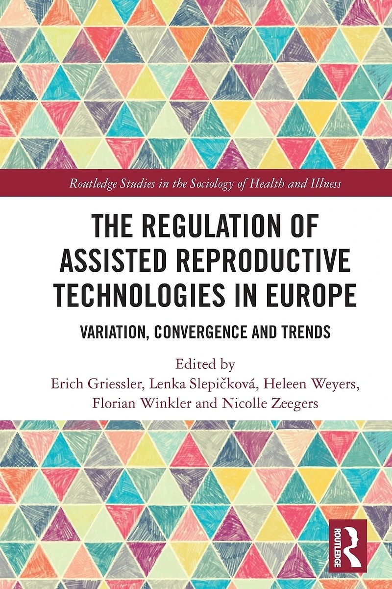 The Regulation of Assisted Reproductive Technologies Europe: Variation, Convergence and Trends