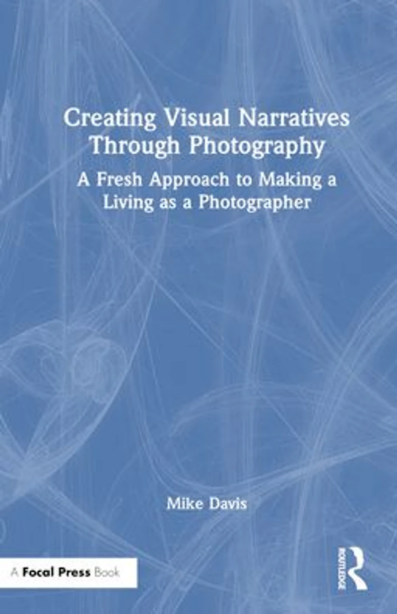 Creating Visual Narratives Through Photography: a Fresh Approach to Making Living as Photographer