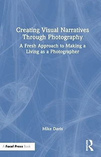 Creating Visual Narratives Through Photography: a Fresh Approach to Making Living as Photographer