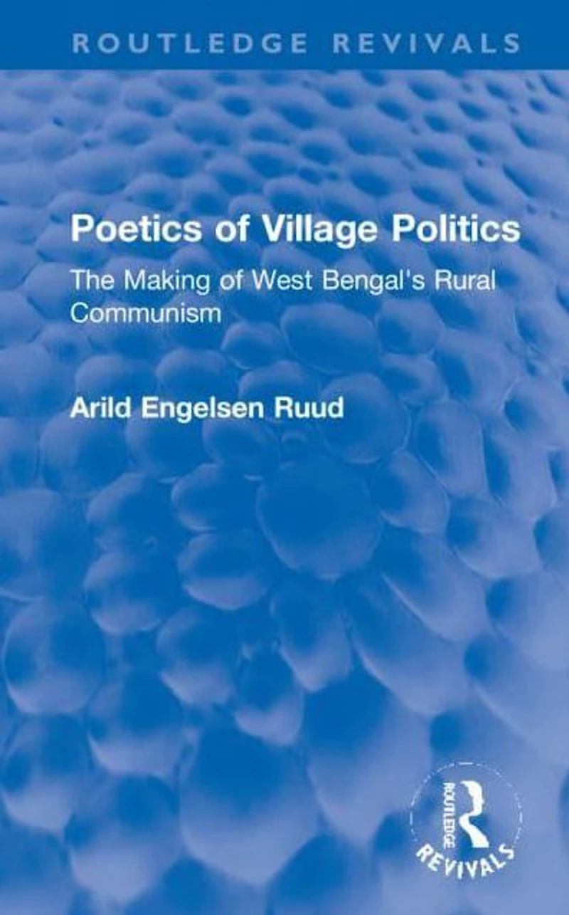 Poetics of Village Politics: The Making West Bengal's Rural Communism