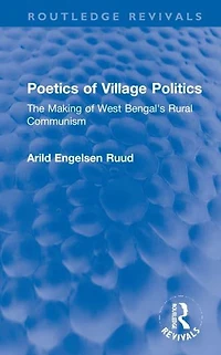 Poetics of Village Politics: The Making West Bengal's Rural Communism